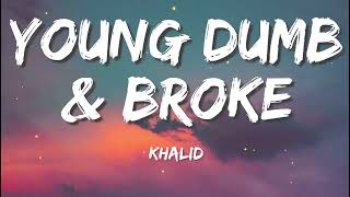 Khalid – Young Dumb & Broke (Lyrics) - ( Mix) Tiktok hits,Tiktok songs 2022 , Viral hits 2022