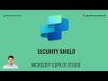 Security Shield - Copilot Studio