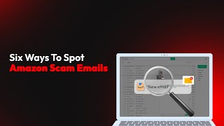 Six Ways To Spot Amazon Scam Emails