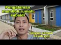 PENGALAMAN 3 TAHUN BELI RUMAH SUBSIDI YANG HARUS KALIAN TAHU