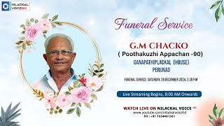 FUNERAL SERVICE LIVE TELECAST ||  G.M CHACKO ( Poothakuzhi Appachan -90) || GANAPATHIPLACKAL PERUNAD