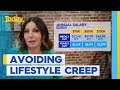 Avoiding lifestyle creep | Today Show Australia