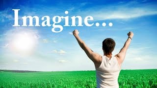 IMAGINE: Manifesting Your Dreams: Affirmations that REALLY work, Law Of Attraction