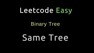 Same Tree - Binary Tree - Python