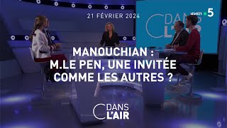 Manouchian : M. Le Pen, une invitée comme les autres ? #cdanslair 21.02.2024