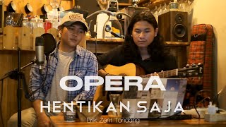 Hentikan Saja - Opera Band (Cover Erik Zent Tondang) Live Record