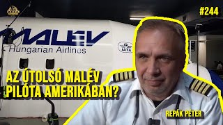 MALÉV PILÓTA AMERIKÁBAN - Repák Péter - MAGYAROK ÓRIÁSI KALANDAJA AMERIKÁBAN ep. 244