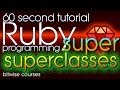 Ruby Programming in 60 Seconds - calling a superclass method