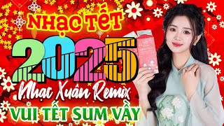 Bên Em Mùa Xuân, Vui Như Tết | Nhạc Tết 2025 Remix Mới Nhất, Nhạc Xuân Ất Tỵ Gia Đình Sum Vầy