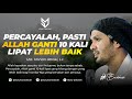 Percayalah, Pasti Allah Ganti 10 Kali Lipat Lebih Baik - Ust. Hanan Attaki, Lc