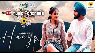 Haaye Ve (Official Video) Ammy Virk / Raj,SunnyVik,Navjit,Ketika/Latest Punjabi Songs/Music Fondness