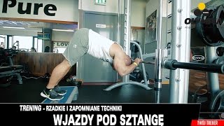 Trening - rzadkie i zapomniane techniki - WJAZDY pod SZTANGĘ