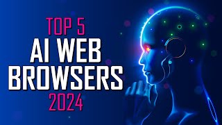 Top 5 Best AI WEB BROWSERS in 2024