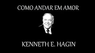 Kenneth E. Hagin - Como andar em amor (Audiobook)