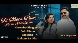 Tu Mera Pyar Hai Madam (Full Album ) Shooter2 , Hukam ka ikaa | Narender Bhagana Hit Songs