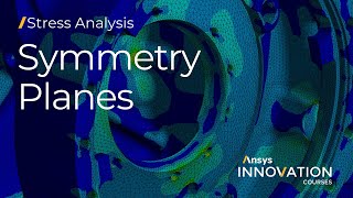 Understanding When to Take Advantage of Symmetry Using Ansys Mechanical — Lesson 3