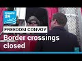 'Freedom Convoy': US - Canada border crossings closed as protests continue • FRANCE 24 English