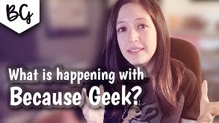 UPDATE: What is happening with Because Geek?