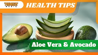 Aloe Vera \u0026 Avocado: The Perfect Duo for Health and Wellness! | Health Tips 2