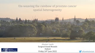 Oxford University surgical lecture: Un-weaving the rainbow of prostate cancer spatial heterogeneity