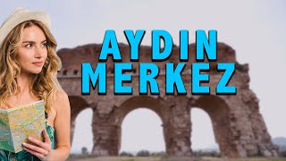 Efeler Dİyarı Aydın / Aydın Merkezde Gezilecek Yerler