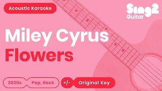 Miley Cyrus - Flowers (Acoustic Karaoke)