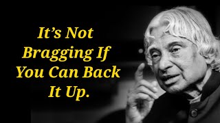 It's Not Bragging If You Can Back It Up | Dr APJ Abdul Kalam sir Quotes