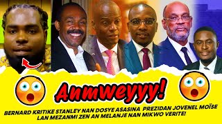 WOYYY ! MEN BERNARD KRITIKE STANLEY NAN DOSYE ASASINA SE YOUN PREZIDAN JOVENEL MOÏSE YO MEZANMI