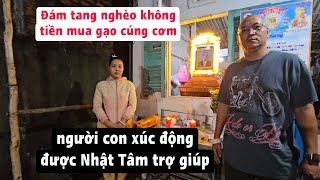 Người con xúc động Nhật Tâm giúp đám tang nghèo đến nổi xin gạo nấu cúng cơm