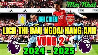 Lịch Thi Đấu Ngoại Hạng Anh 2024/2025 - Vòng 2 - Mới Nhất | Siêu Đại Chiến Rực Lửa (Bản Full Nhất)