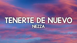 NEZZA, LATENIGHTJIGGY - Tenerte De Nuevo (Letra/Lyrics)