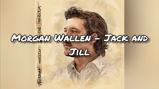 Morgan Wallen - Jack and Jill (lyrics)