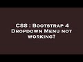 CSS : Bootstrap 4 Dropdown Menu not working?
