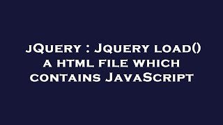 jQuery : Jquery load() a html file which contains JavaScript