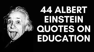 44 Albert Einstein Quotes On Education