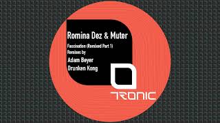 Romina Dez \u0026 Muter - Fascination (Drunken Kong Remix) [Tronic]