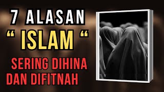 7 alasan mengapa ISLAM sering DIHINA dan DIFITNAH #alasan #islam #sering #dihina #fitnah