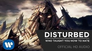 Disturbed - Who Taught You How To Hate [ Audio]