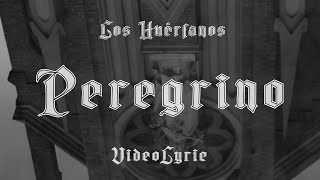 Los Huérfanos - Peregrino - Video Lyric