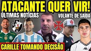 SAIU AGORA! VOLANTE DE SAÍDA DO VASCO! REFORÇO QUER VIR! CARILLE TOMANDO DECISÃO! MUDANÇAS NO JOGO!