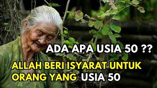 WAJIB TONTON !! Ini Peringatan Allah Untuk Orang Yang Usia 50 Tahun