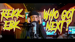 THE REKK EBK FREESTYLE- WHO GOT NEXT PERFORMANCE