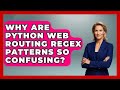 Why Are Python Web Routing Regex Patterns So Confusing? - Python Code School