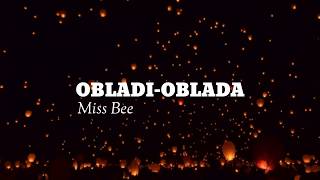GABRIELA BEE - Obladi  Oblada (Lyrics)