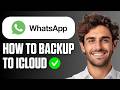 How To Backup WhatsApp To iCloud (Full Guide 2026)