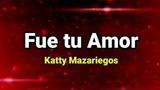 Pista | Fue tu Amor | Katty Mazariegos