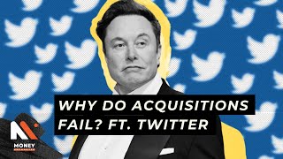 Why Do Mergers and Acquisitions Fail ft. TWITTER | Elon Musk in Trouble?