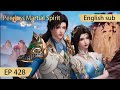 [Eng Sub] Peerless Martial Spirit EP428