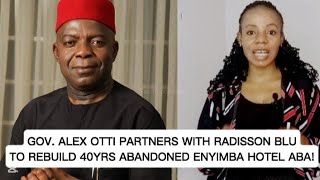 Gov. Alex Otti Partners with Radisson Blu Invest $50m to Rebuild Enyimba Hotel Aba.