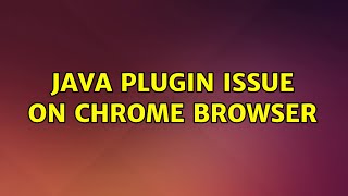 Ubuntu: Java Plugin issue on chrome browser